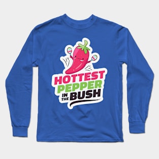 Hottest Pepper in the Bush // Funny Cute Cartoon Chili Pepper Long Sleeve T-Shirt